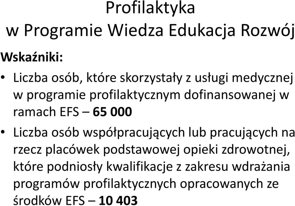 współpracujących lub pracujących na rzecz placówek podstawowej opieki zdrowotnej, które