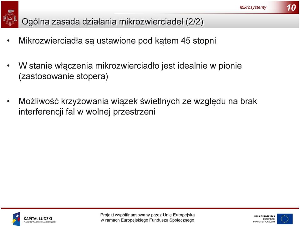 jest idealnie w pionie (zastosowanie stopera) Możliwość krzyżowania