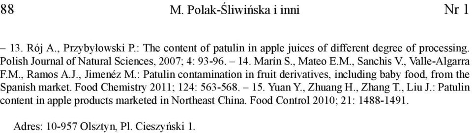 : Patulin contamination in fruit derivatives, including baby food, from the Spanish market. Food Chemistry 2011; 124: 563-568. 15. Yuan Y.