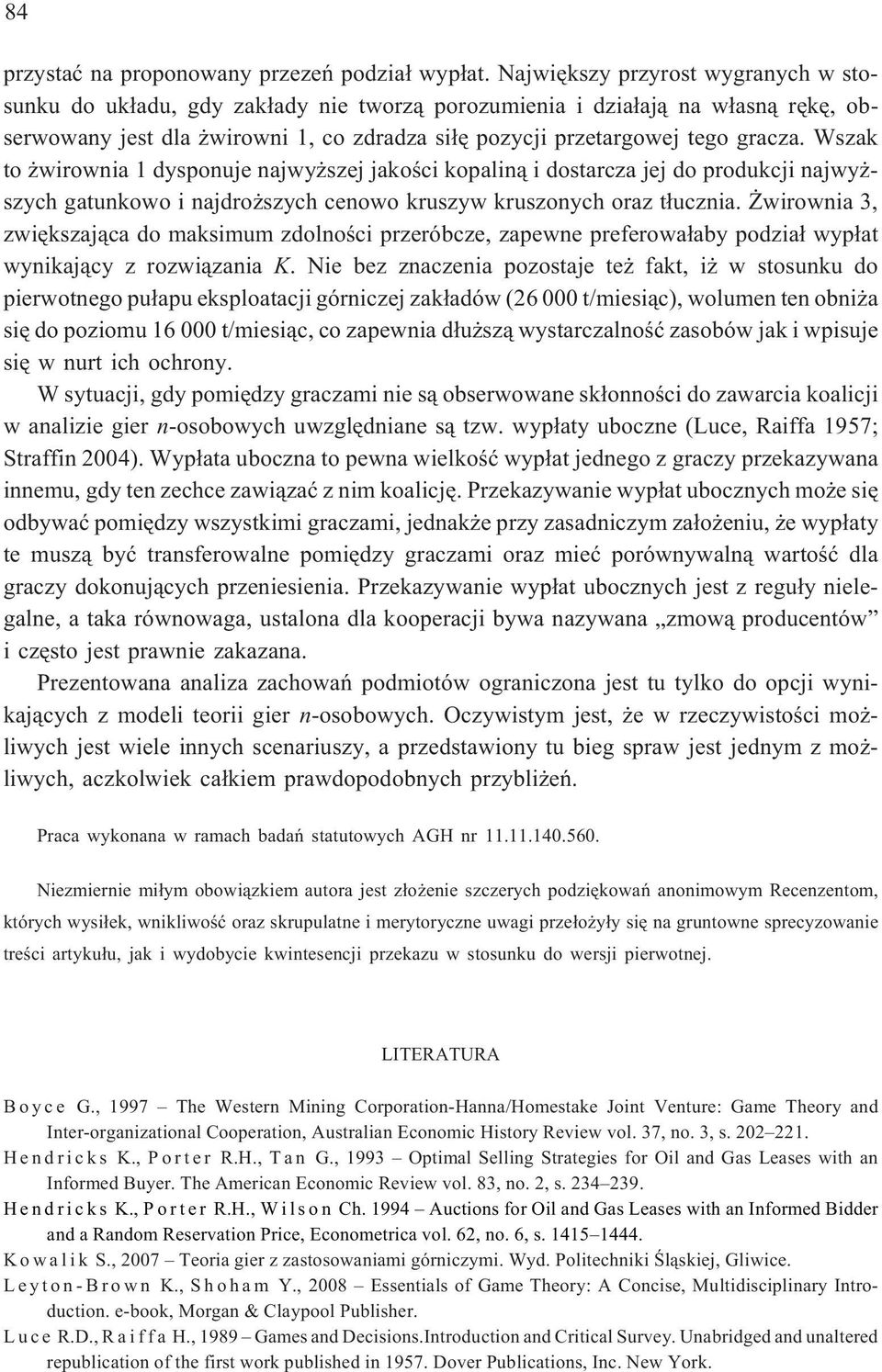 Wszak to wrowna 1 dysponuje najwy szej jakoœc kopaln¹ dostarcza jej do produkcj najwy - szych gatunkowo najdro szych cenowo kruszyw kruszonych oraz t³uczna.