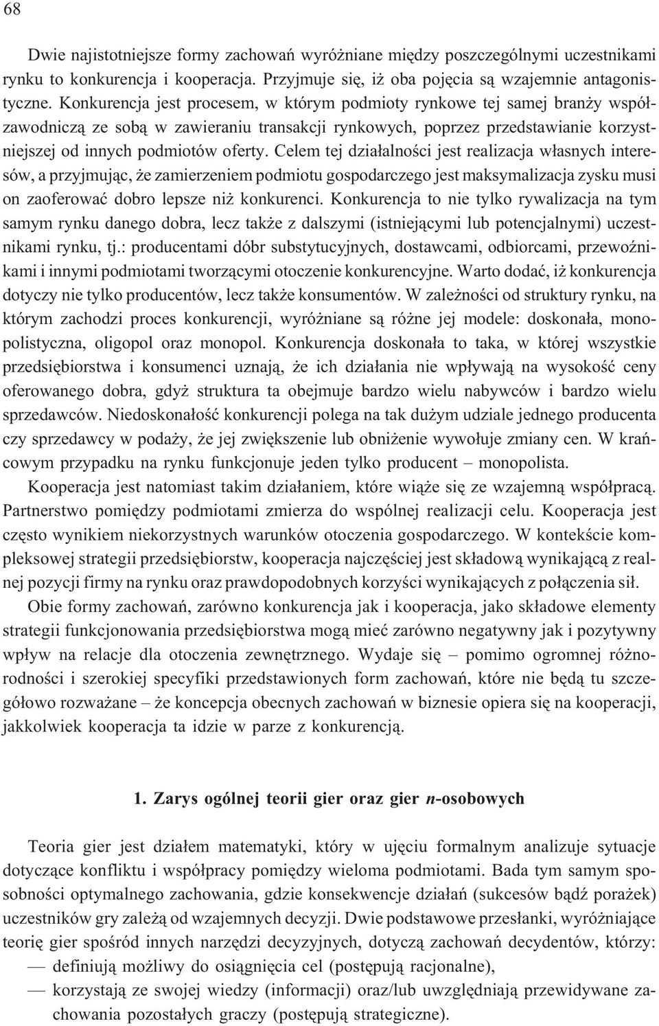 Celem tej dza³alnoœc jest realzacja w³asnych nteresów, a przyjmuj¹c, e zamerzenem podmotu gospodarczego jest maksymalzacja zysku mus on zaoferowaæ dobro lepsze n konkurenc.