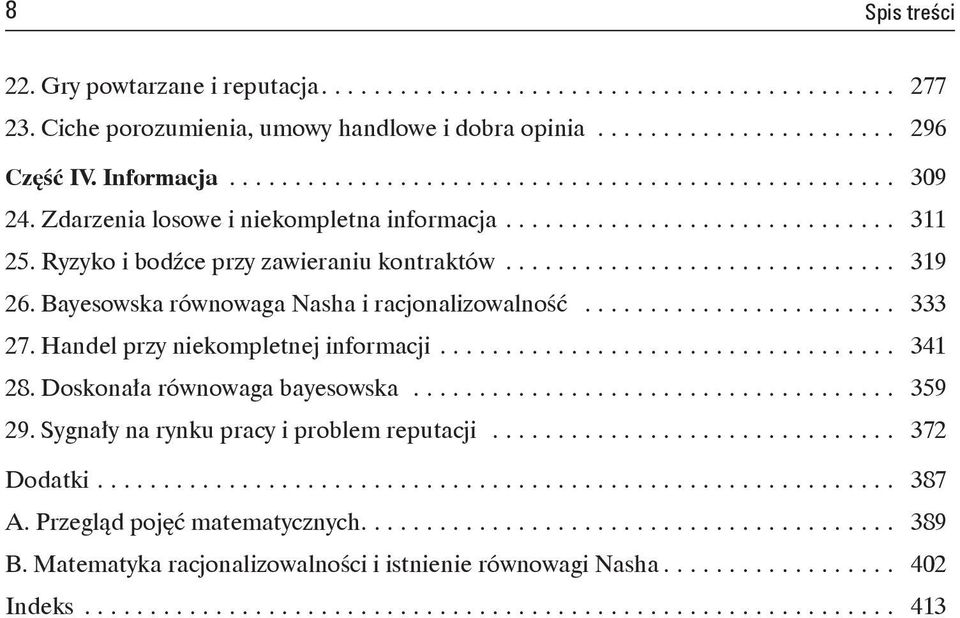 Bayesowska równowaga Nasha i racjonalizowalność......................... 333 27. Handel przy niekompletnej informacji.................................... 341 28. Doskonała równowaga bayesowska.