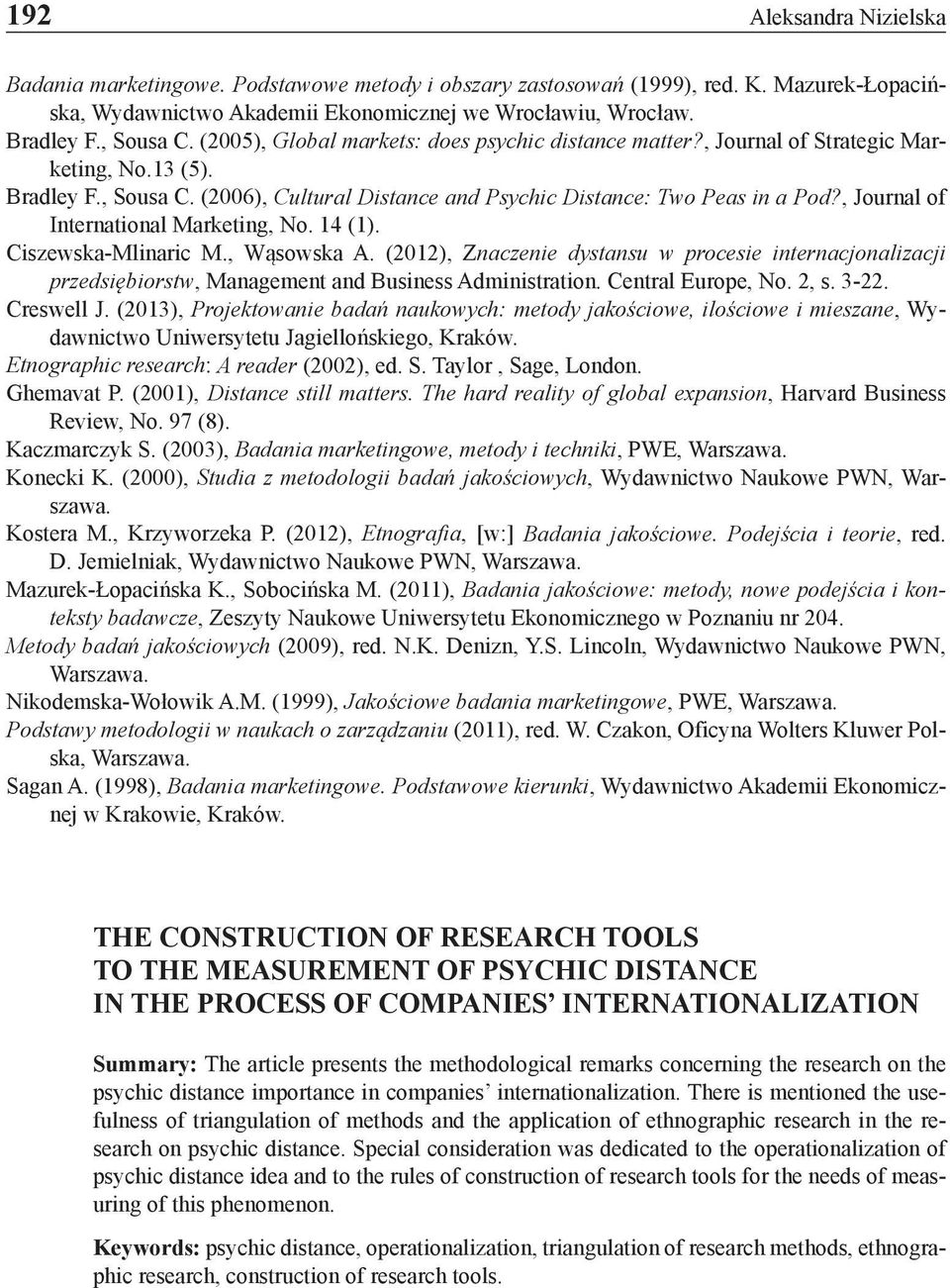 , Journal of International Marketing, No. 14 (1). Ciszewska-Mlinaric M., Wąsowska A. (2012), Znaczenie dystansu w procesie internacjonalizacji przedsiębiorstw, Management and Business Administration.