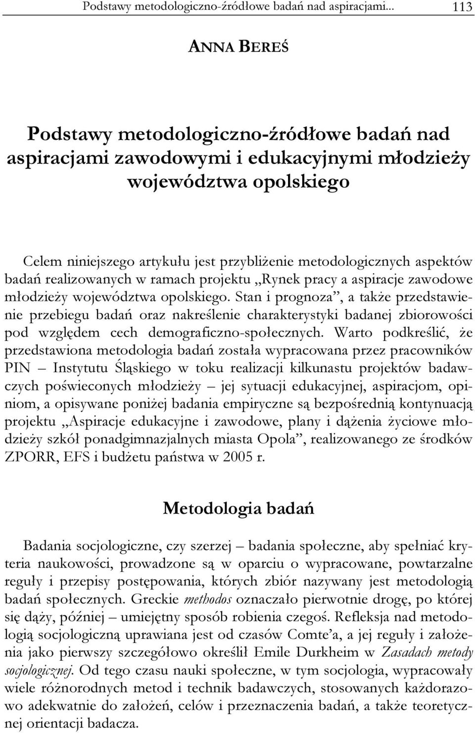 realizowanych w ramach projektu Rynek pracy a aspiracje zawodowe młodzieży województwa opolskiego.