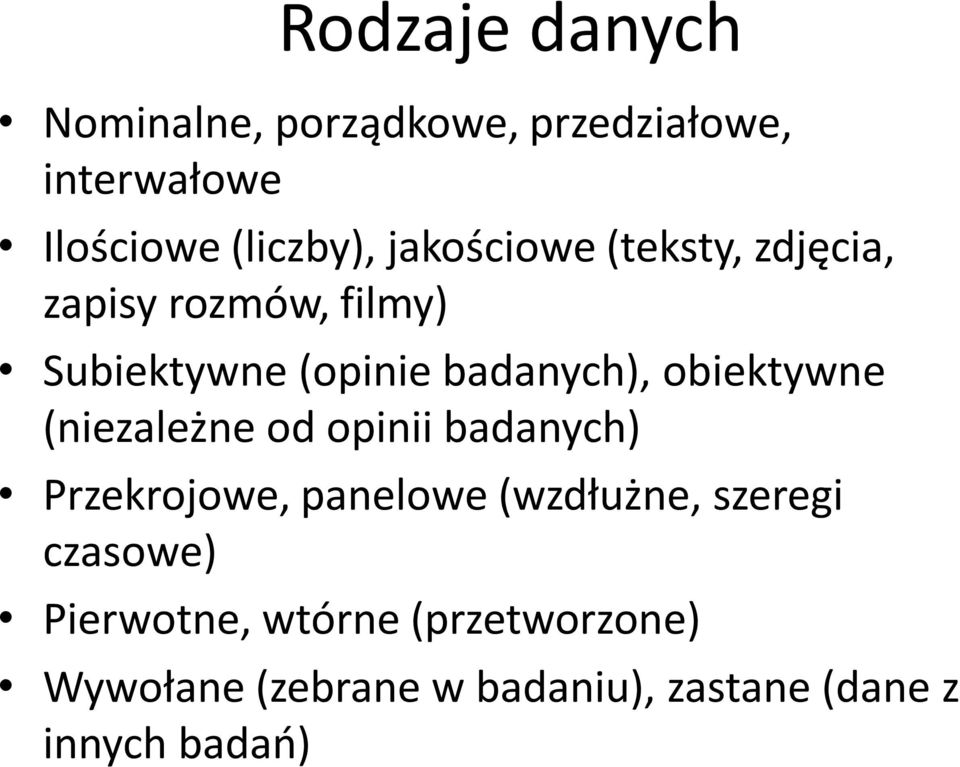 obiektywne (niezależne od opinii badanych) Przekrojowe, panelowe (wzdłużne, szeregi