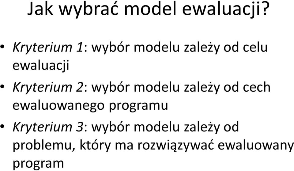 Kryterium 2: wybór modelu zależy od cech ewaluowanego