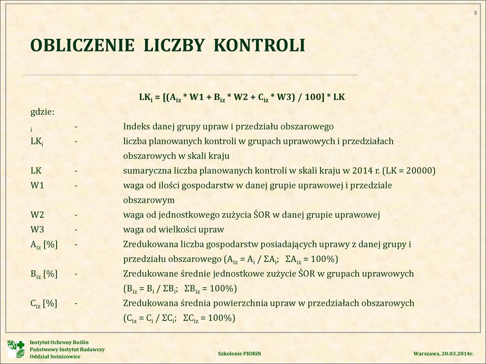 (LK = 20000) W1 - waga od ilości gospodarstw w danej grupie uprawowej i przedziale obszarowym W2 - waga od jednostkowego zużycia ŚOR w danej grupie uprawowej W3 - waga od wielkości upraw A iz [%] -