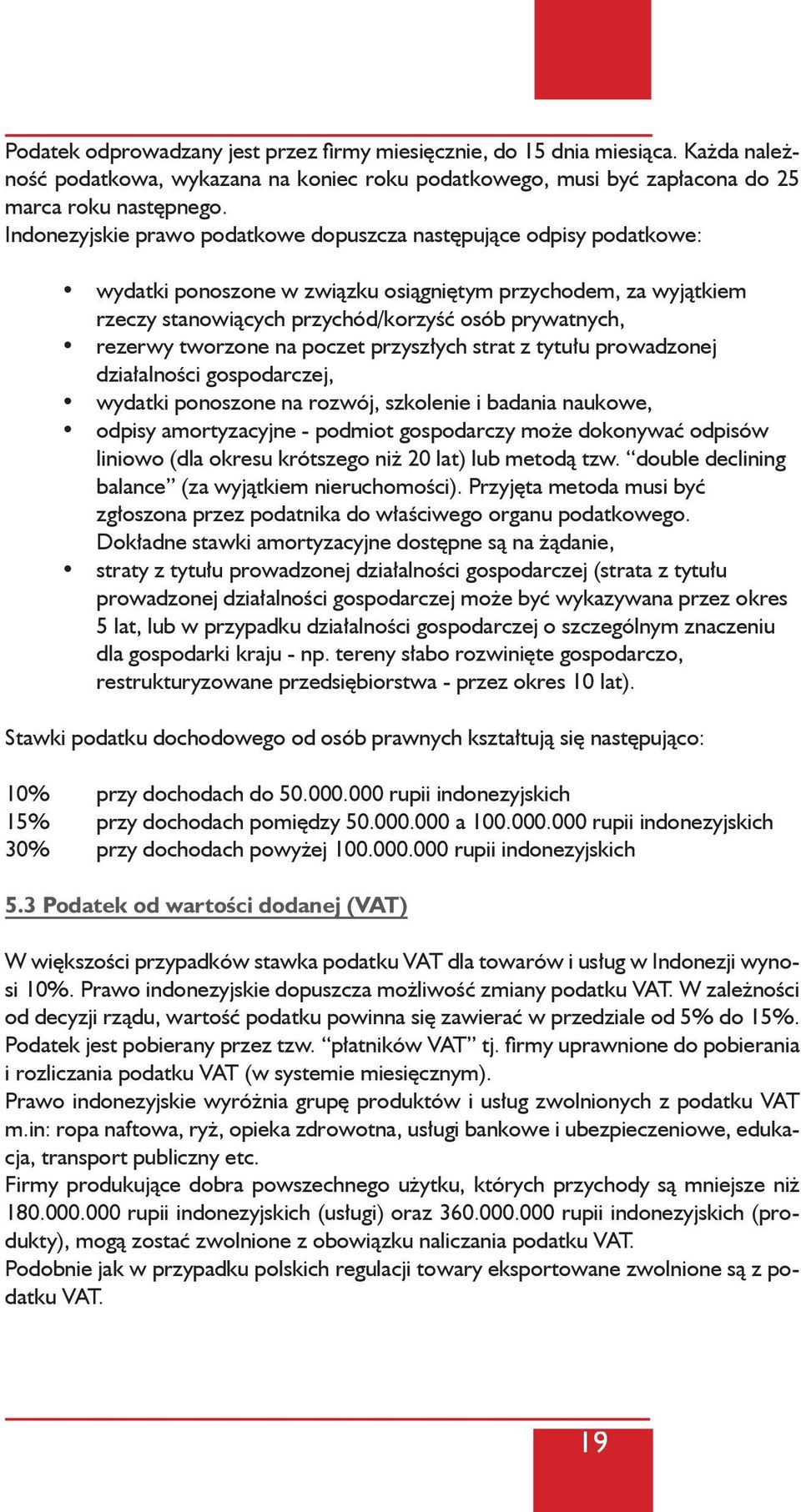 tworzone na poczet przyszłych strat z tytułu prowadzonej działalności gospodarczej, wydatki ponoszone na rozwój, szkolenie i badania naukowe, odpisy amortyzacyjne - podmiot gospodarczy może dokonywać