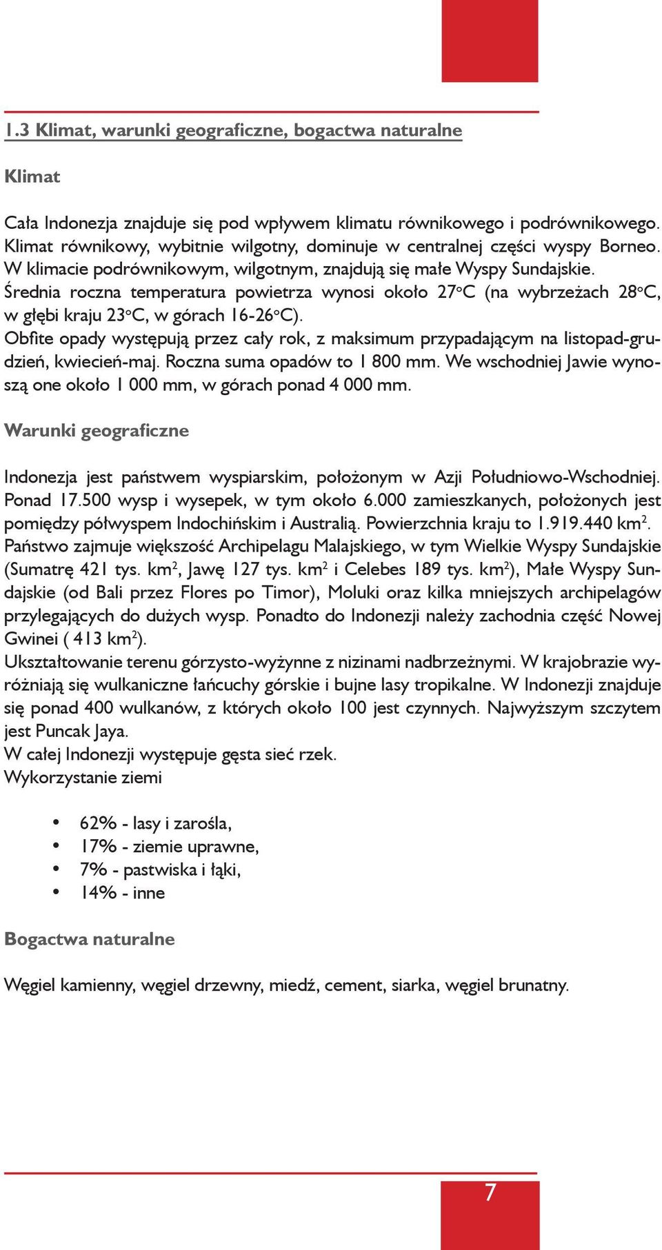 Średnia roczna temperatura powietrza wynosi około 27 o C (na wybrzeżach 28 o C, w głębi kraju 23 o C, w górach 16-26 o C).