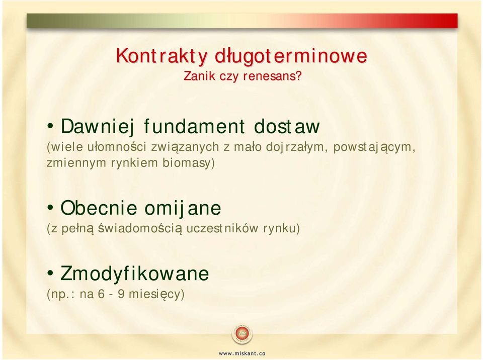 dojrzałym, powstającym, zmiennym rynkiem biomasy) Obecnie