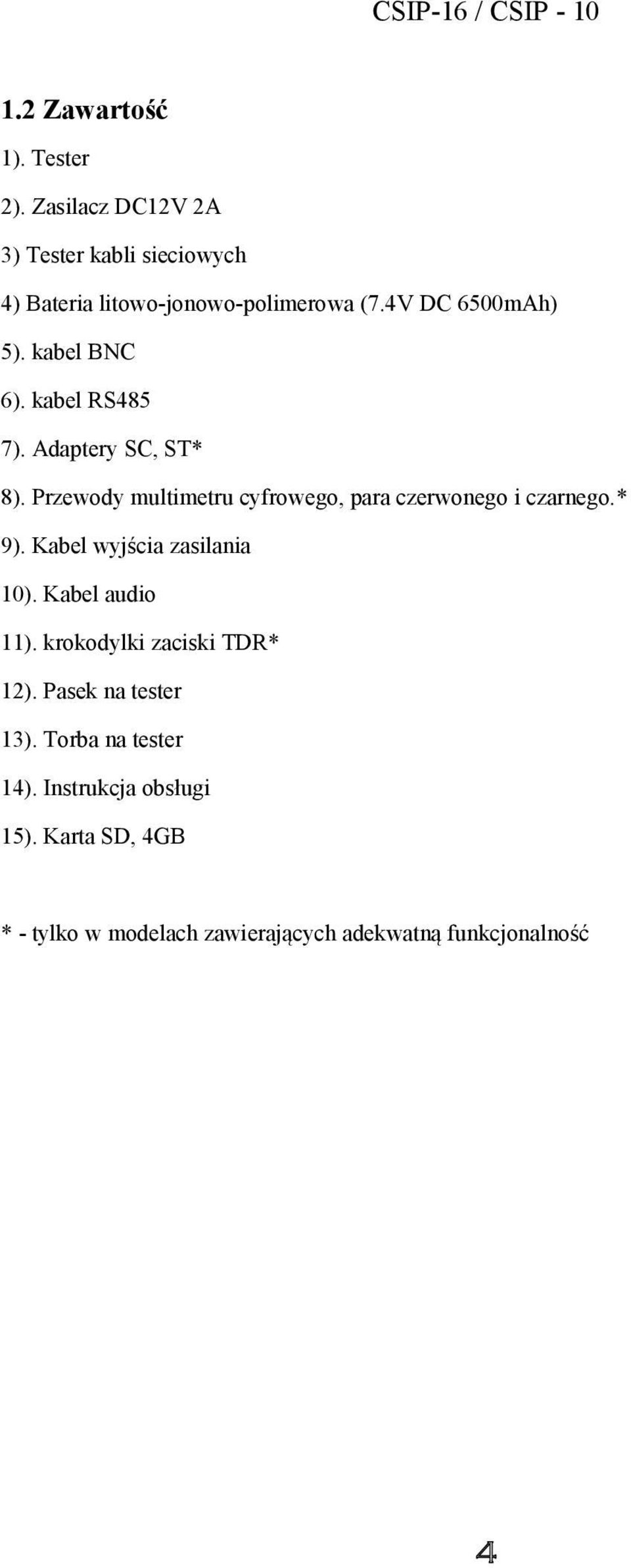 Przewody multimetru cyfrowego, para czerwonego i czarnego.* 9). Kabel wyjścia zasilania 10). Kabel audio 11).