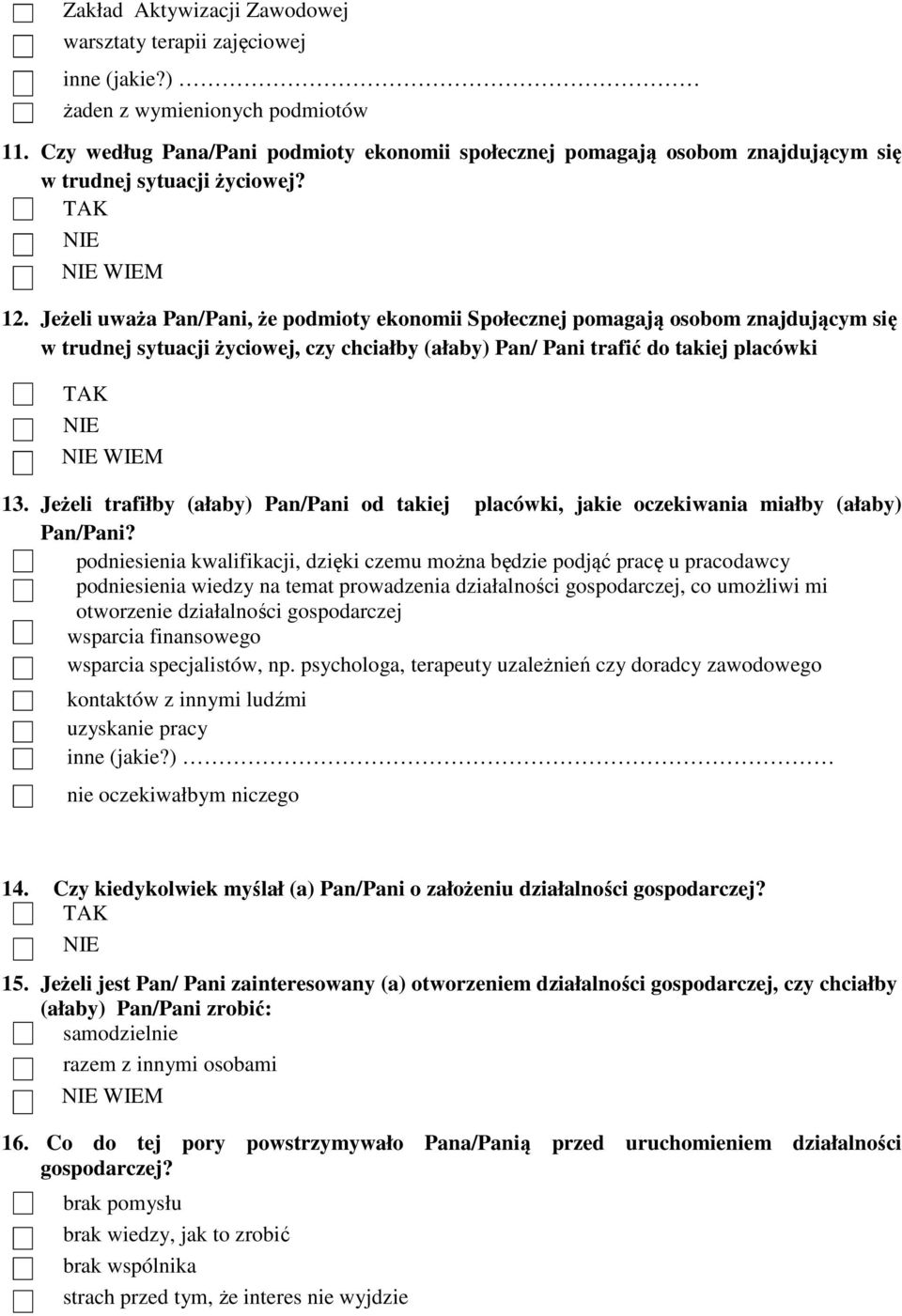 Jeżeli uważa Pan/Pani, że podmioty ekonomii Społecznej pomagają osobom znajdującym się w trudnej sytuacji życiowej, czy chciałby (ałaby) Pan/ Pani trafić do takiej placówki WIEM 13.