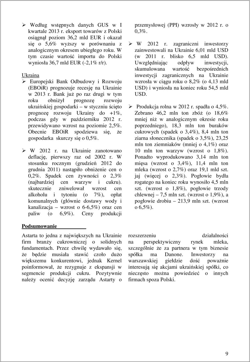 Bank już po raz drugi w tym roku obniżył prognozę rozwoju ukraińskiej gospodarki w styczniu ścięto prognozę rozwoju Ukrainy do +1%, podczas gdy w październiku 2012 r.