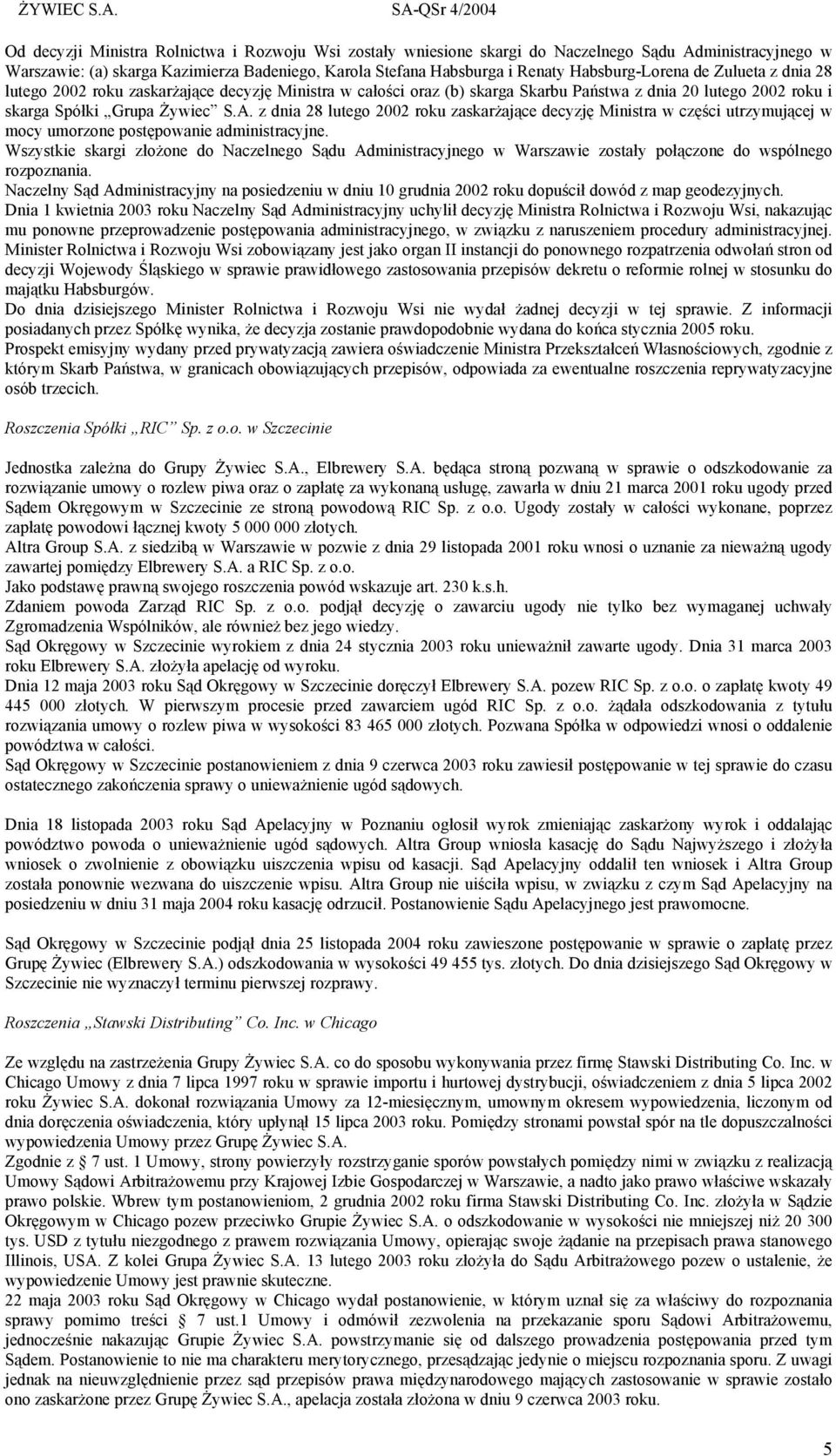 z dnia 28 lutego 2002 roku zaskarżające decyzję Ministra w części utrzymującej w mocy umorzone postępowanie administracyjne.