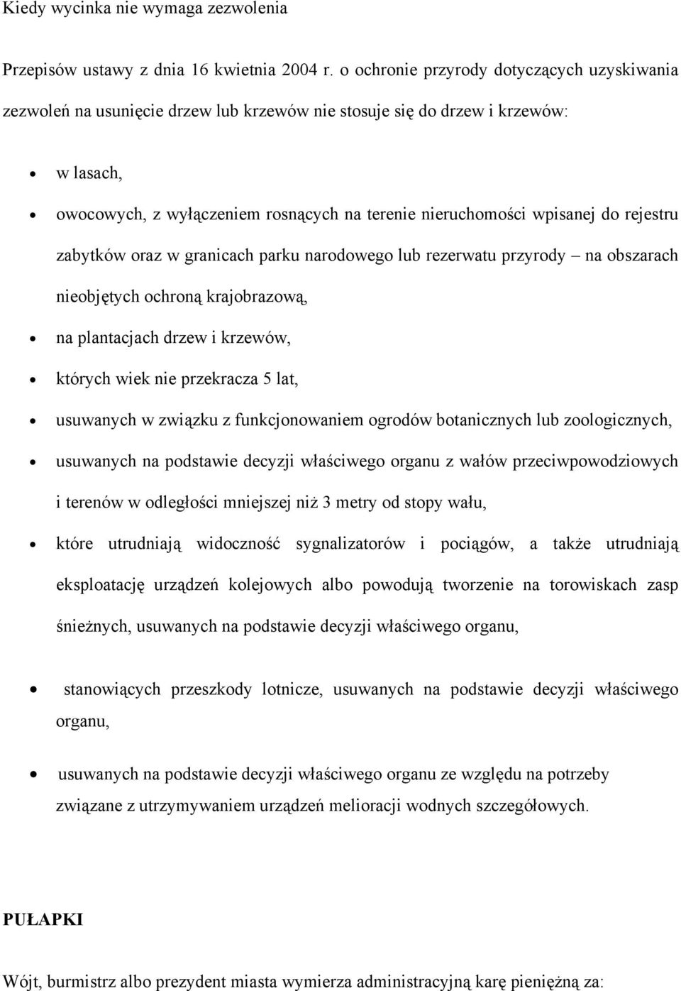 do rejestru zabytków oraz w granicach parku narodowego lub rezerwatu przyrody na obszarach nieobjętych ochroną krajobrazową, na plantacjach drzew i krzewów, których wiek nie przekracza 5 lat,