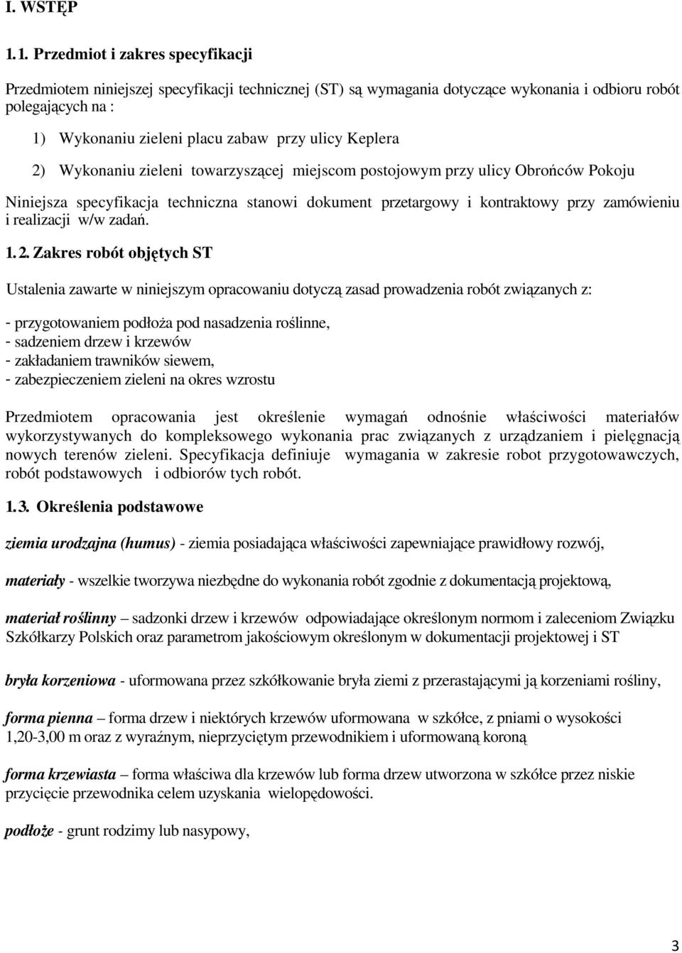 Keplera 2) Wykonaniu zieleni towarzyszącej miejscom postojowym przy ulicy Obrońców Pokoju Niniejsza specyfikacja techniczna stanowi dokument przetargowy i kontraktowy przy zamówieniu i realizacji w/w