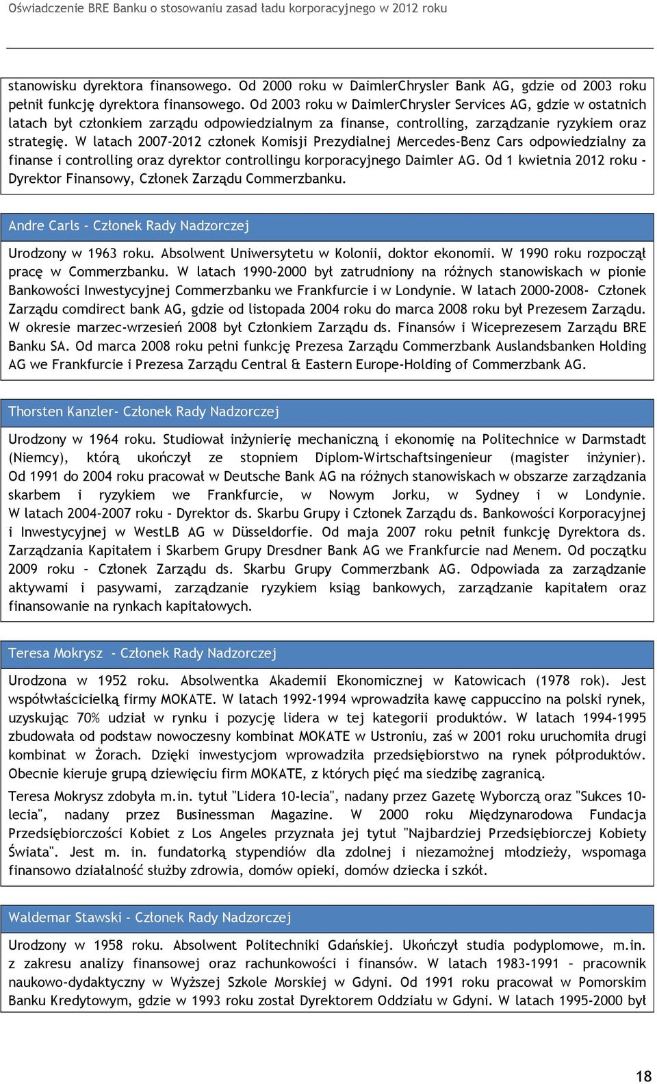 W latach 2007-2012 członek Komisji Prezydialnej Mercedes-Benz Cars odpowiedzialny za finanse i controlling oraz dyrektor controllingu korporacyjnego Daimler AG.