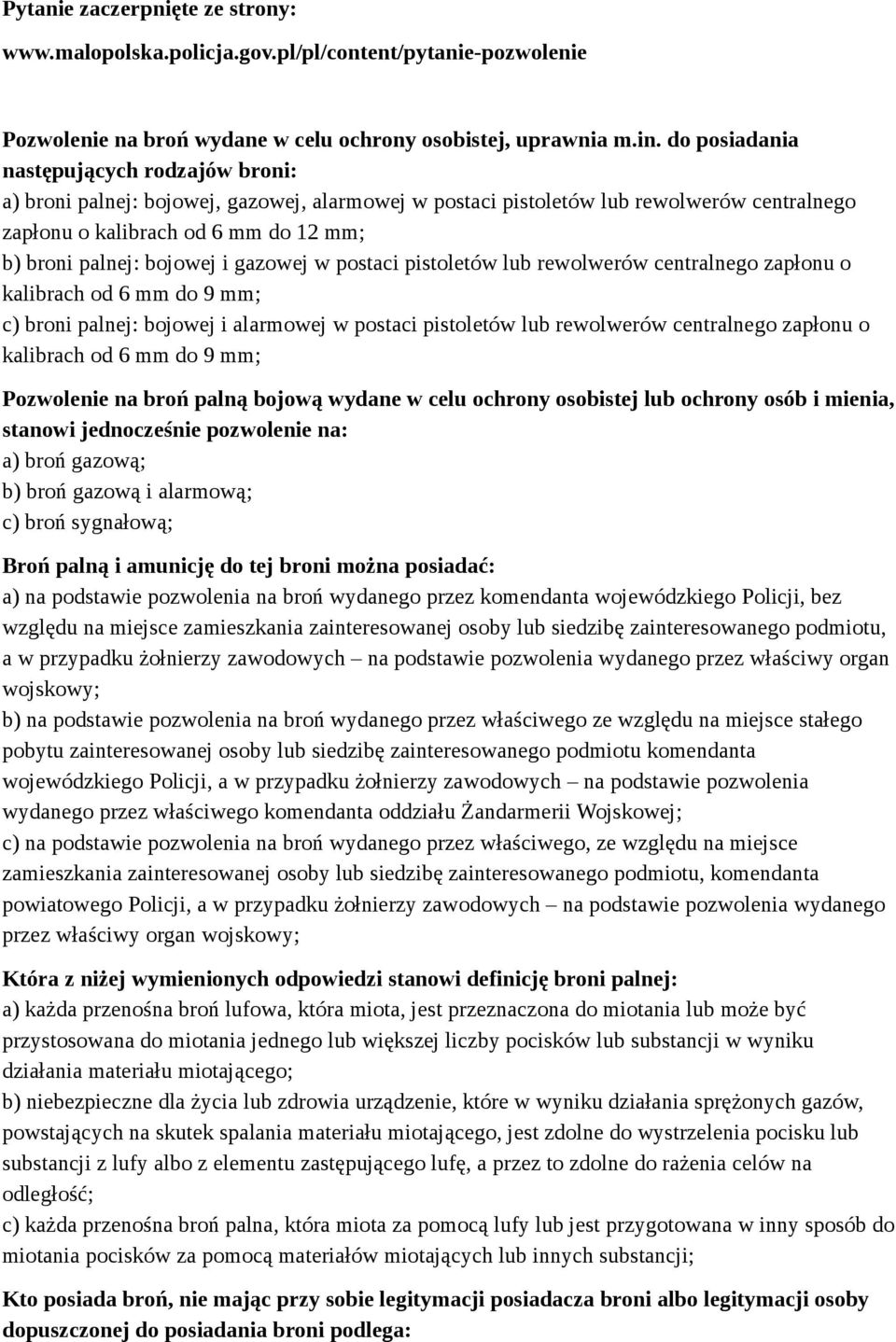 i gazowej w postaci pistoletów lub rewolwerów centralnego zapłonu o kalibrach od 6 mm do 9 mm; c) broni palnej: bojowej i alarmowej w postaci pistoletów lub rewolwerów centralnego zapłonu o kalibrach