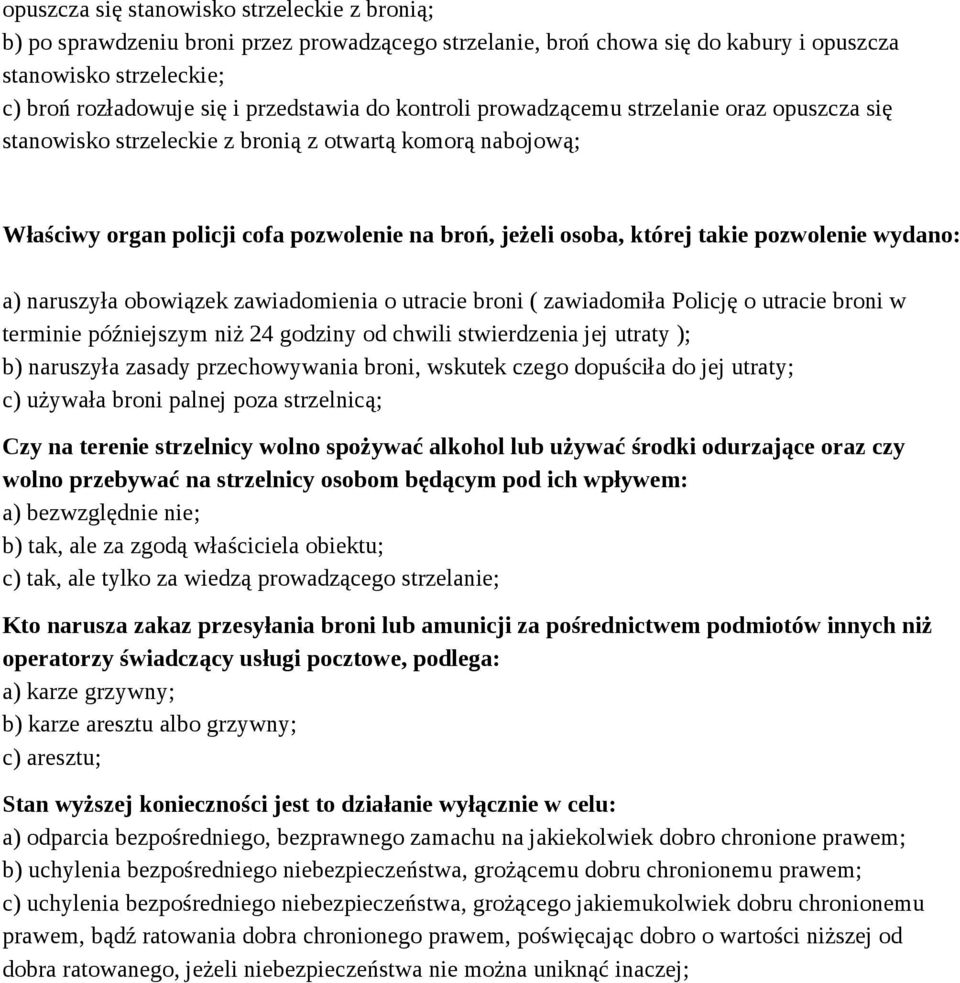 wydano: a) naruszyła obowiązek zawiadomienia o utracie broni ( zawiadomiła Policję o utracie broni w terminie późniejszym niż 24 godziny od chwili stwierdzenia jej utraty ); b) naruszyła zasady