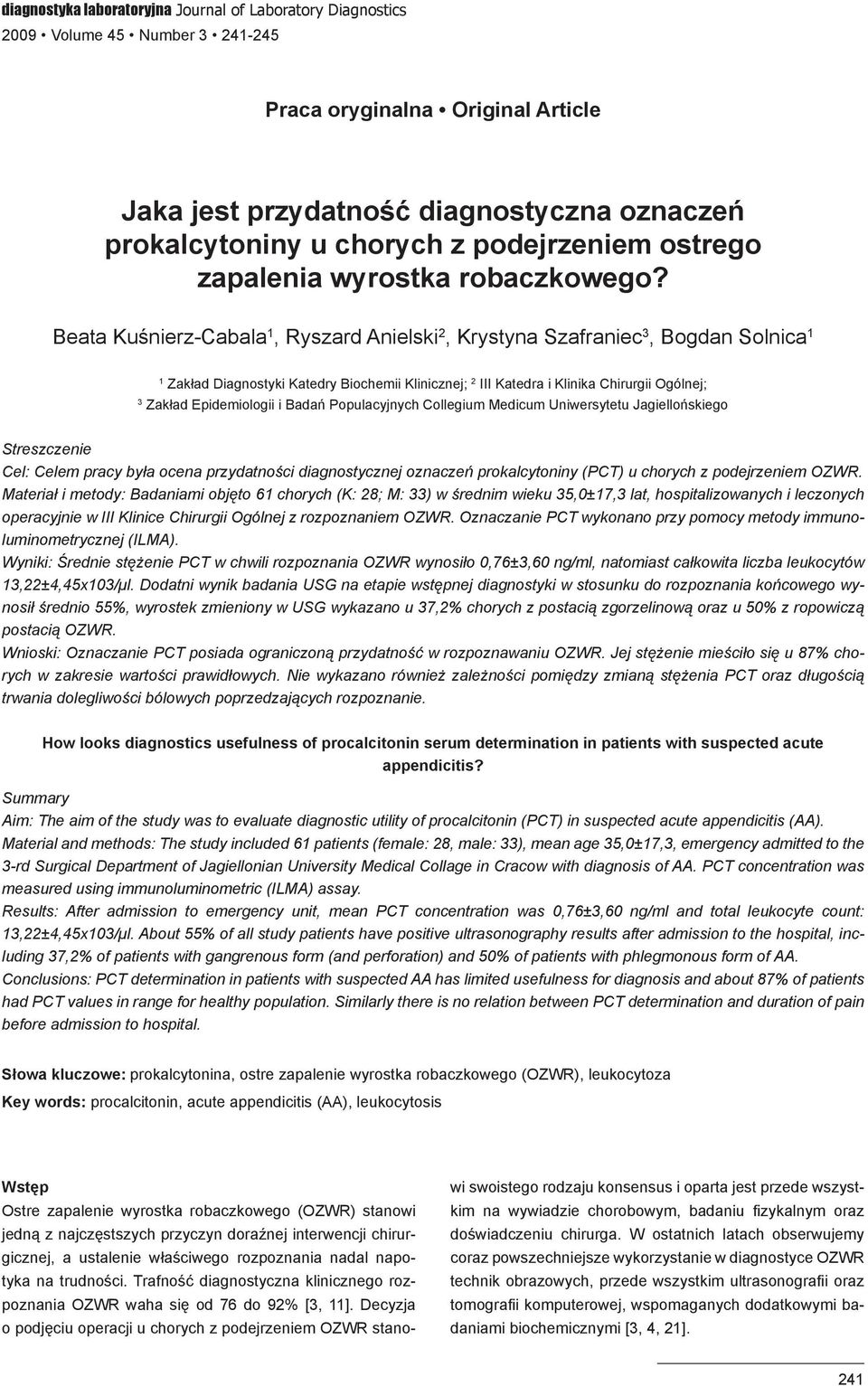 Beata Kuśnierz-Cabala 1, Ryszard Anielski 2, Krystyna Szafraniec 3, Bogdan Solnica 1 1 Zakład Diagnostyki Katedry Biochemii Klinicznej; 2 III Katedra i Klinika Chirurgii Ogólnej; 3 Zakład