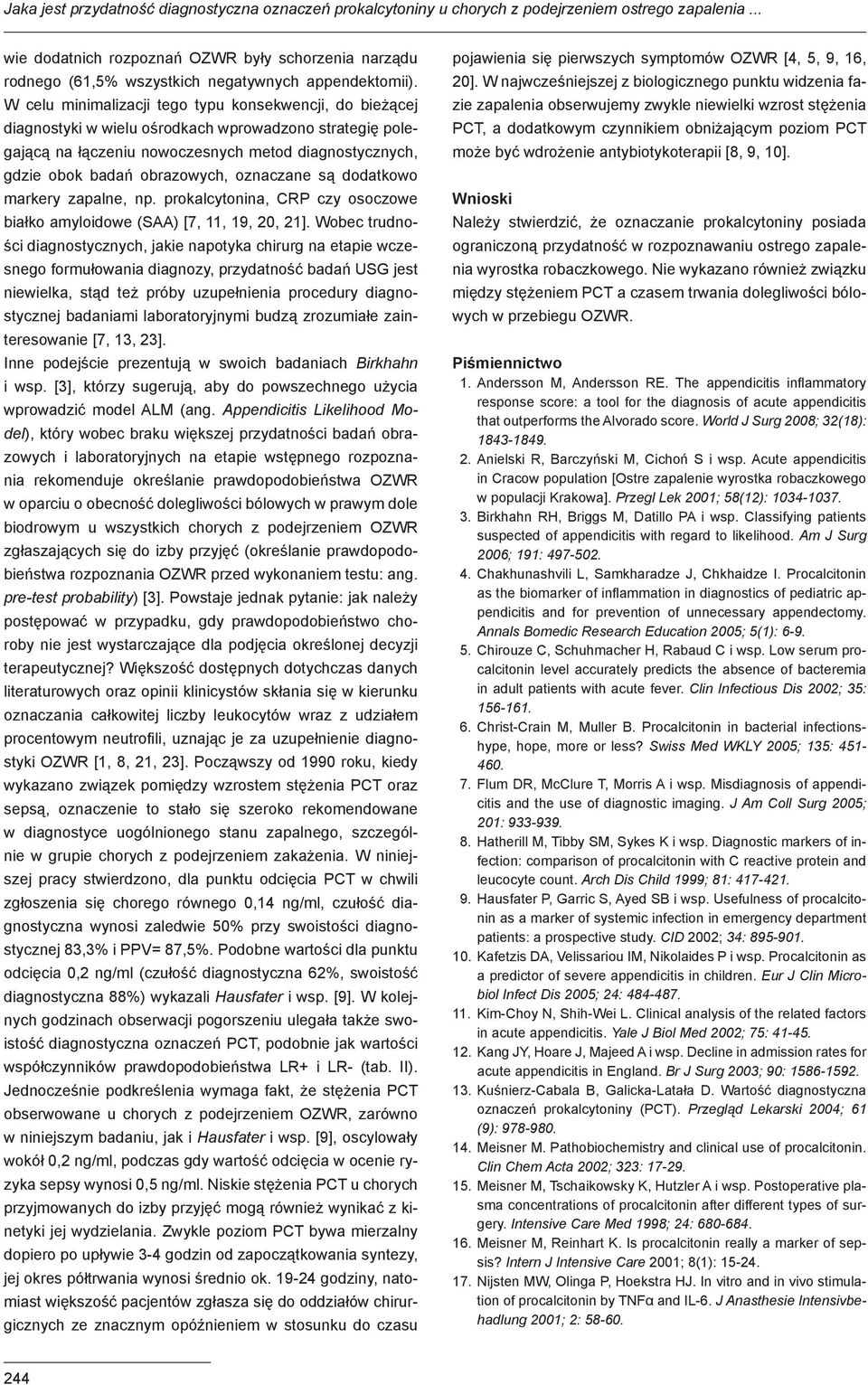 W celu minimalizacji tego typu konsekwencji, do bieżącej diagnostyki w wielu ośrodkach wprowadzono strategię polegającą na łączeniu nowoczesnych metod diagnostycznych, gdzie obok badań obrazowych,