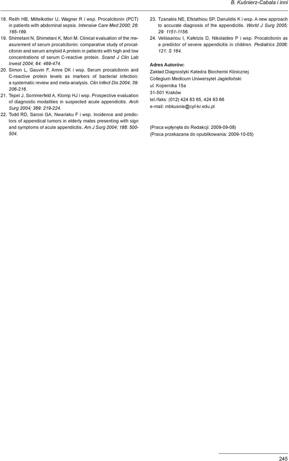 Clinical evaluation of the measurement of serum procalcitonin: comparative study of procalcitonin and serum amyloid A protein in patients with high and low concentrations of serum C-reactive protein.