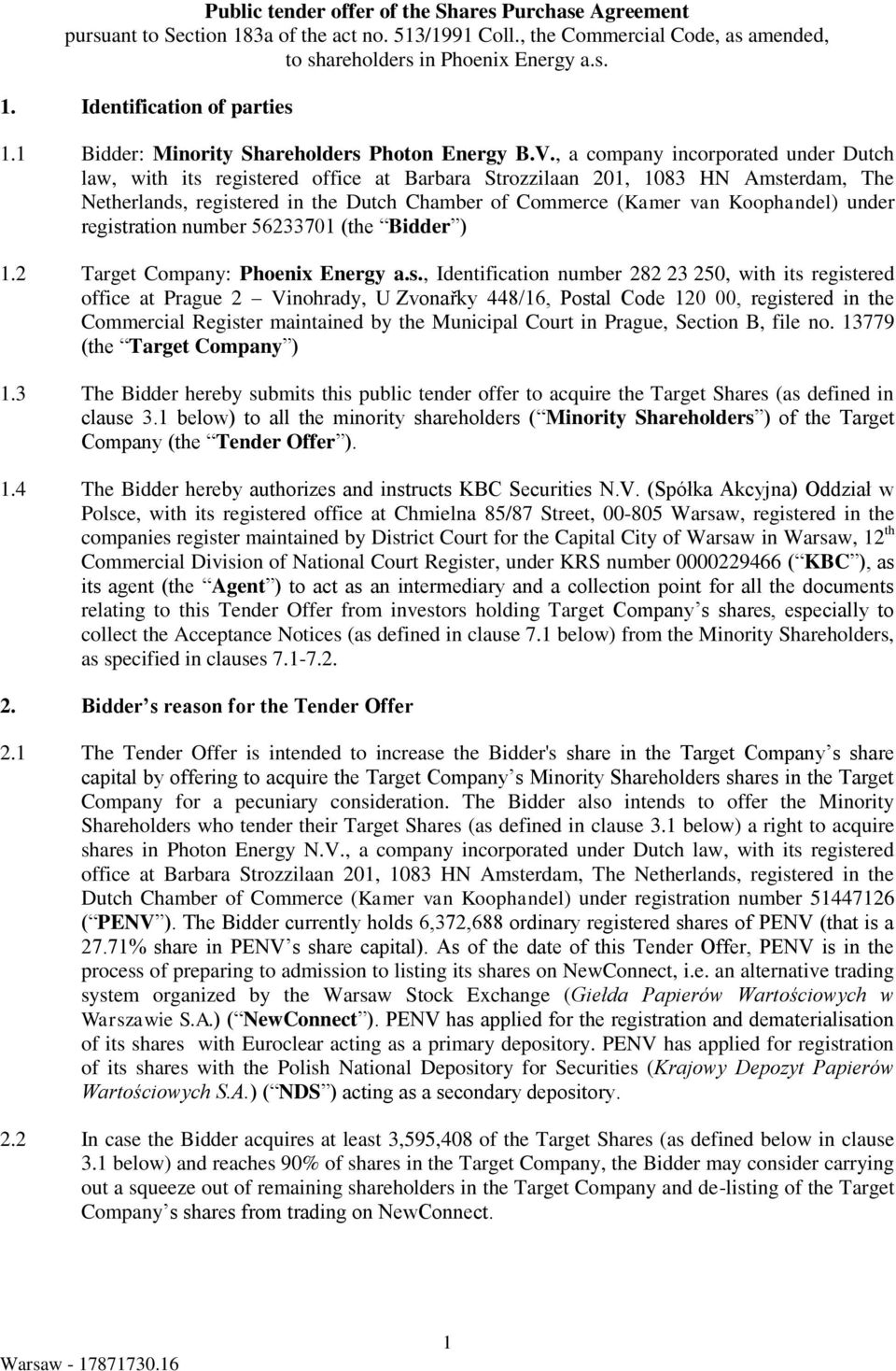 , a company incorporated under Dutch law, with its registered office at Barbara Strozzilaan 201, 1083 HN Amsterdam, The Netherlands, registered in the Dutch Chamber of Commerce (Kamer van Koophandel)