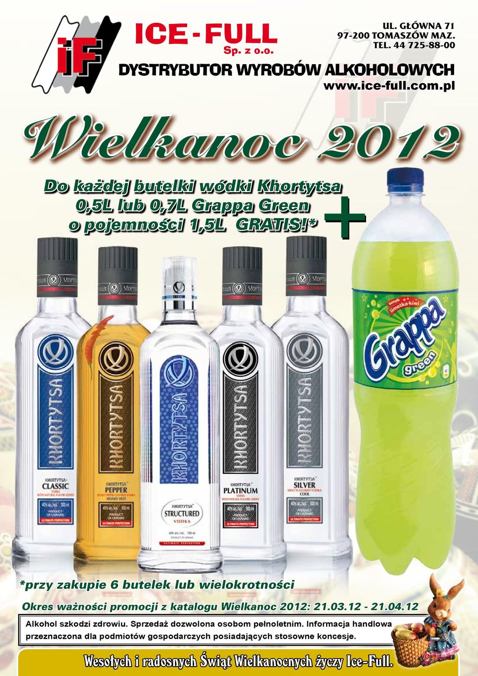 * *przy zakupie 6 butelek lub wielokrotności Okres ważności promocji z katalogu Wielkanoc 2012: 21.03.12-21.04.