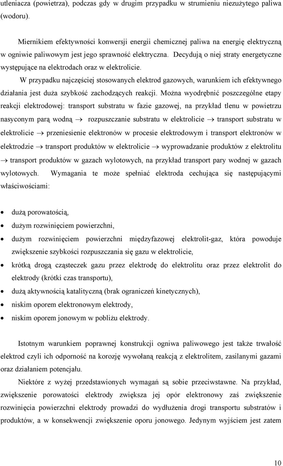 Decydują o niej straty energetyczne występujące na elektrodach oraz w elektrolicie.