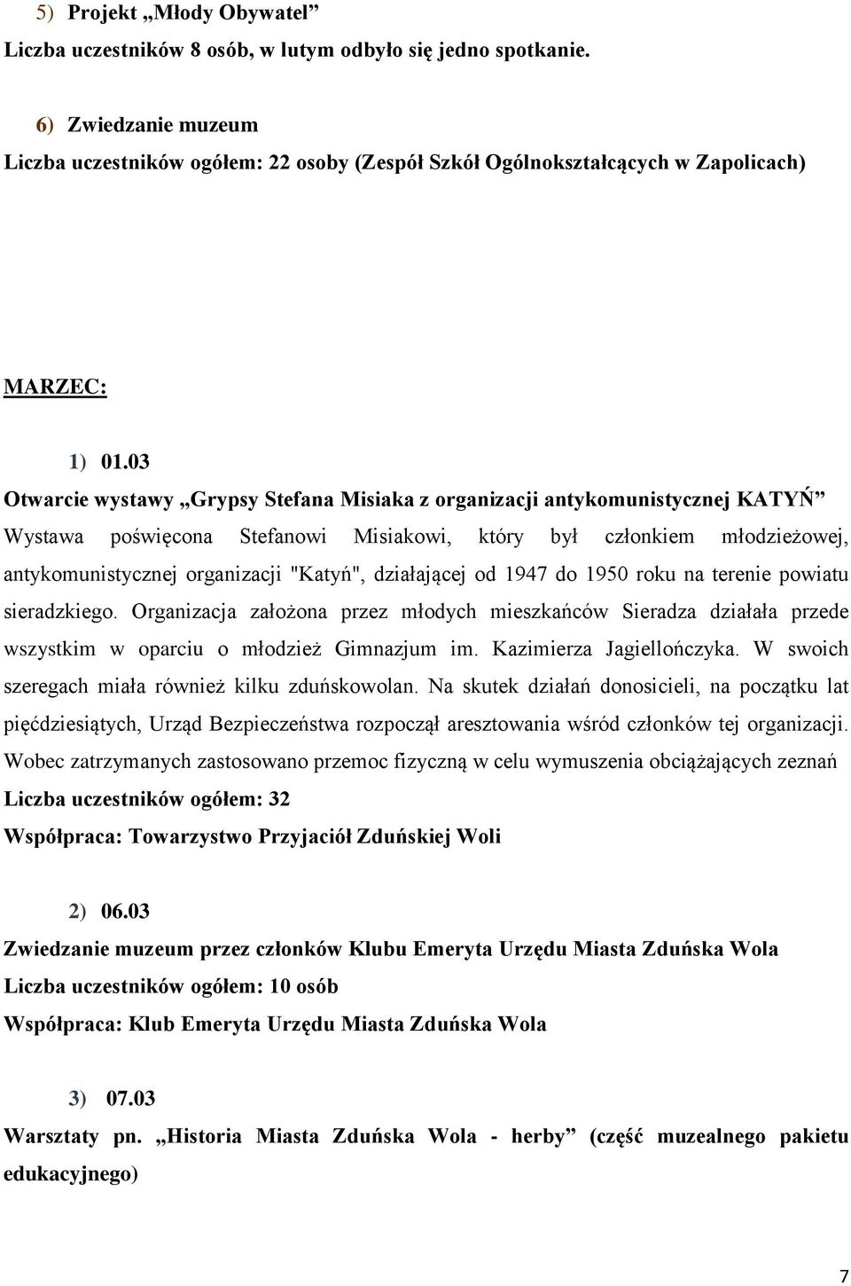 03 Otwarcie wystawy Grypsy Stefana Misiaka z organizacji antykomunistycznej KATYŃ Wystawa poświęcona Stefanowi Misiakowi, który był członkiem młodzieżowej, antykomunistycznej organizacji "Katyń",