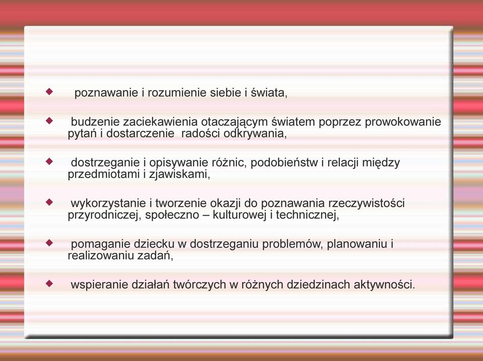 zjawiskami, wykorzystanie i tworzenie okazji do poznawania rzeczywistości przyrodniczej, społeczno kulturowej i