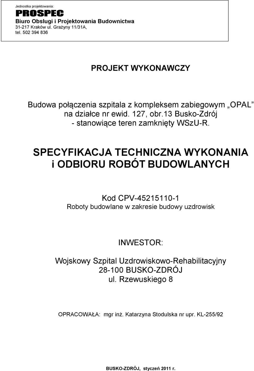 Roboty budowlane w zakresie budowy uzdrowisk INWESTOR: Wojskowy Szpital Uzdrowiskowo-Rehabilitacyjny 28-100