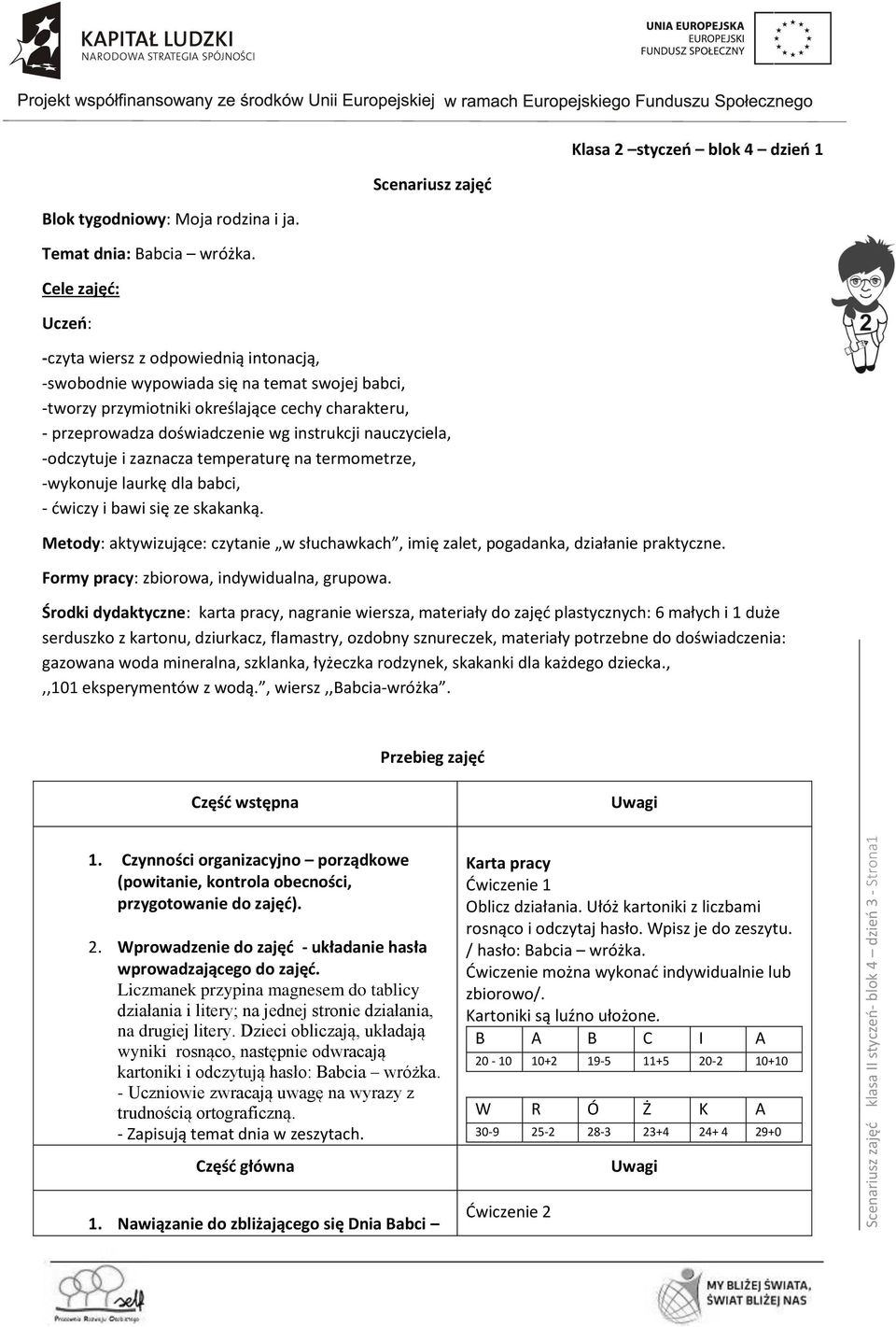 nauczyciela, -odczytuje i zaznacza temperaturę na termometrze, -wykonuje laurkę dla babci, - ćwiczy i bawi się ze skakanką.