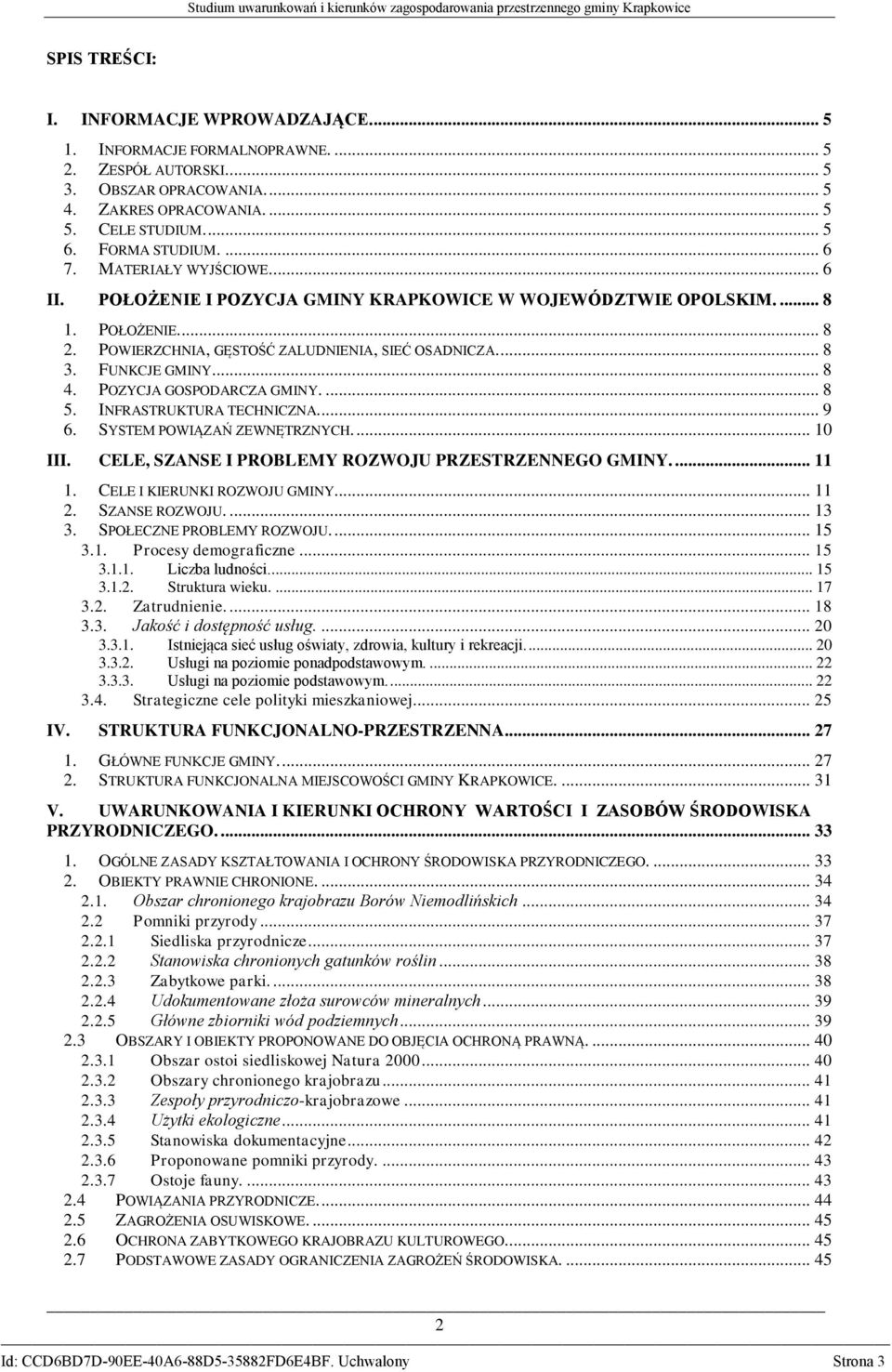 FUNKCJE GMINY.... 8 4. POZYCJA GOSPODARCZA GMINY.... 8 5. INFRASTRUKTURA TECHNICZNA.... 9 6. SYSTEM POWIĄZAŃ ZEWNĘTRZNYCH.... 10 III. CELE, SZANSE I PROBLEMY ROZWOJU PRZESTRZENNEGO GMINY.... 11 1.