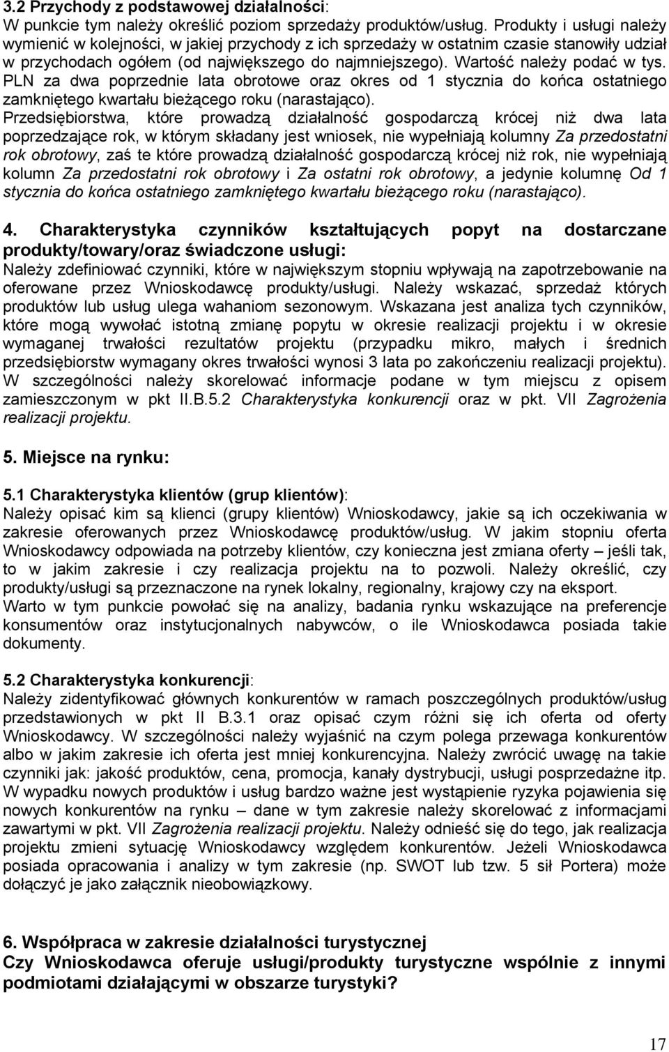 Wartość należy podać w tys. PLN za dwa poprzednie lata obrotowe oraz okres od 1 stycznia do końca ostatniego zamkniętego kwartału bieżącego roku (narastająco).