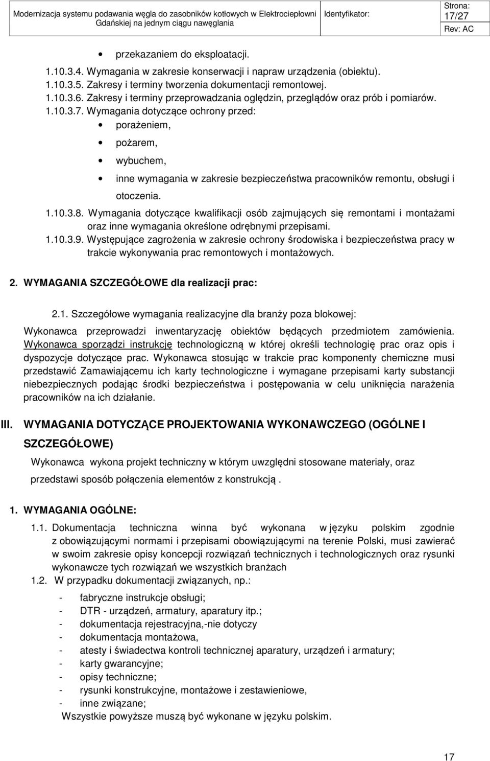 Wymagania dotyczące ochrony przed: porażeniem, pożarem, wybuchem, inne wymagania w zakresie bezpieczeństwa pracowników remontu, obsługi i otoczenia. 1.10.3.8.