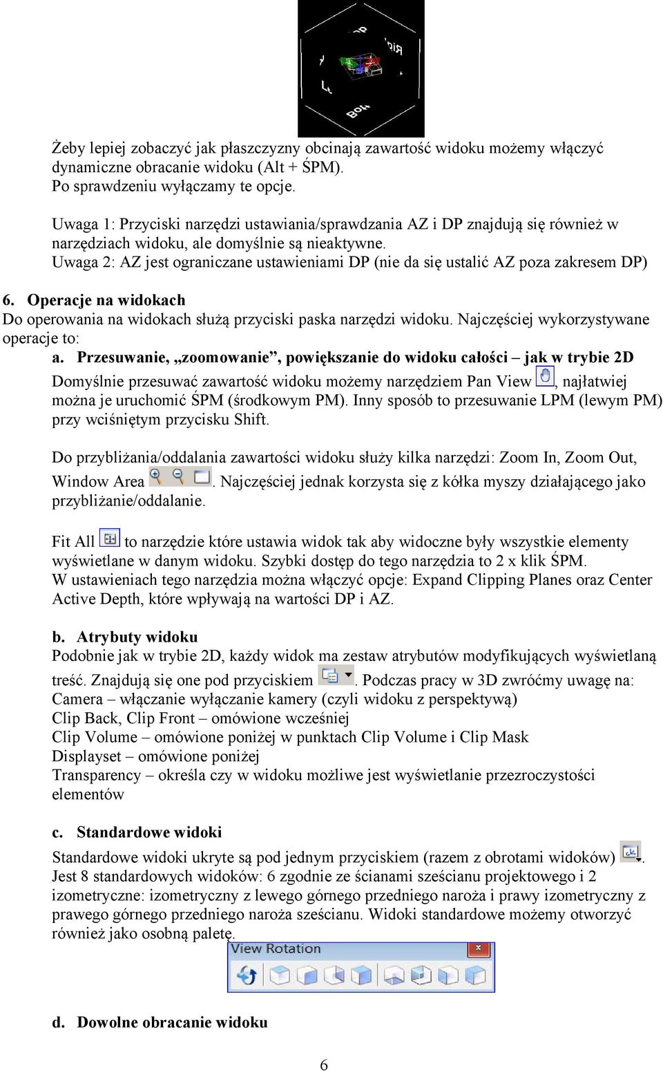 Uwaga 2: AZ jest ograniczane ustawieniami DP (nie da się ustalić AZ poza zakresem DP) 6. Operacje na widokach Do operowania na widokach służą przyciski paska narzędzi widoku.