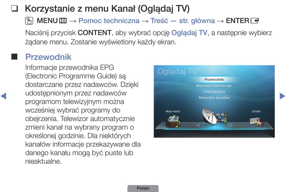 Przewodnik Informacje przewodnika EPG (Electronic Programme Guide) są dostarczane przez nadawców.