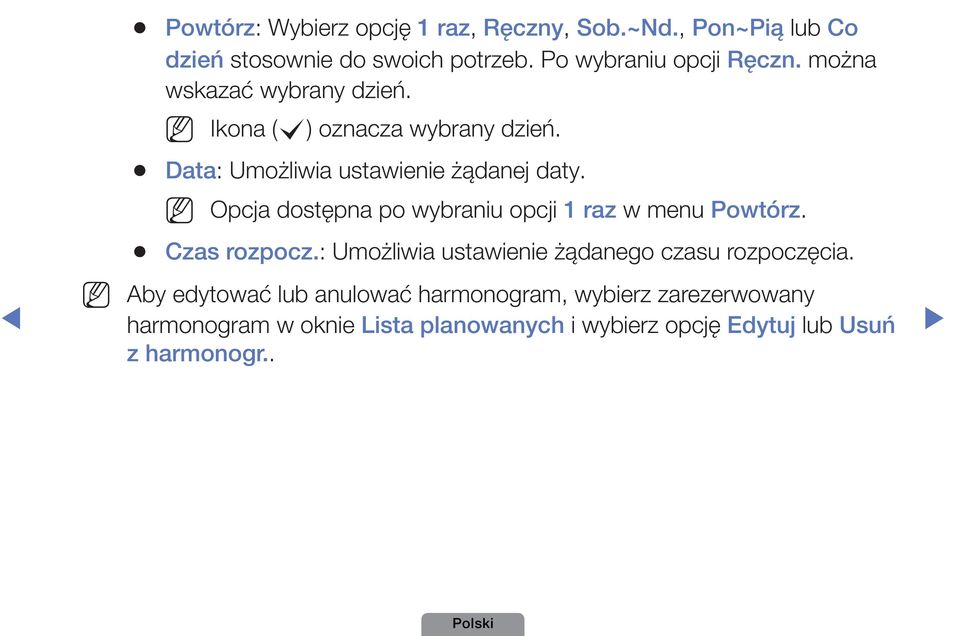 Opcja dostępna po wybraniu opcji 1 raz w menu Powtórz. Czas rozpocz.: Umożliwia ustawienie żądanego czasu rozpoczęcia.