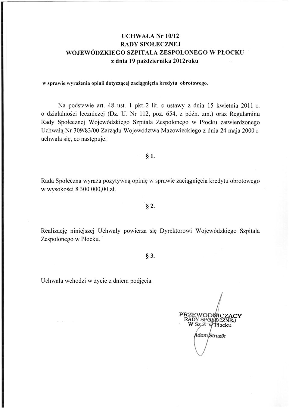 ) oraz Regulaminu Rady Społecznej Wojewódzkiego Szpitala Zespolonego w Płocku zatwierdzonego Uchwałą Nr 309/83/00 Zarządu Województwa Mazowieckiego z dnia 24 maja 2000 r.