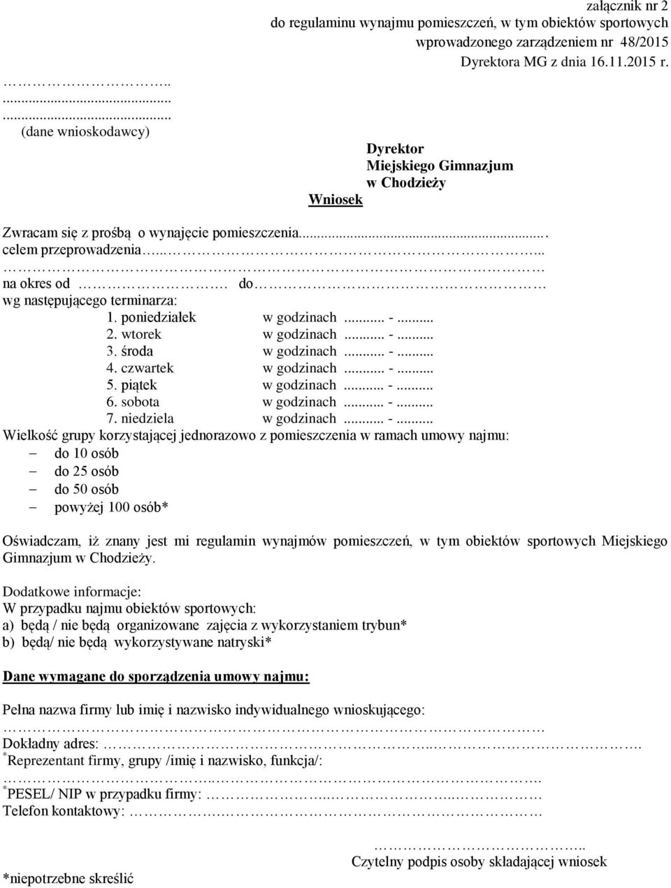 poniedziałek w godzinach... -... 2. wtorek w godzinach... -... 3. środa w godzinach... -... 4. czwartek w godzinach... -... 5. piątek w godzinach... -... 6. sobota w godzinach... -... 7.