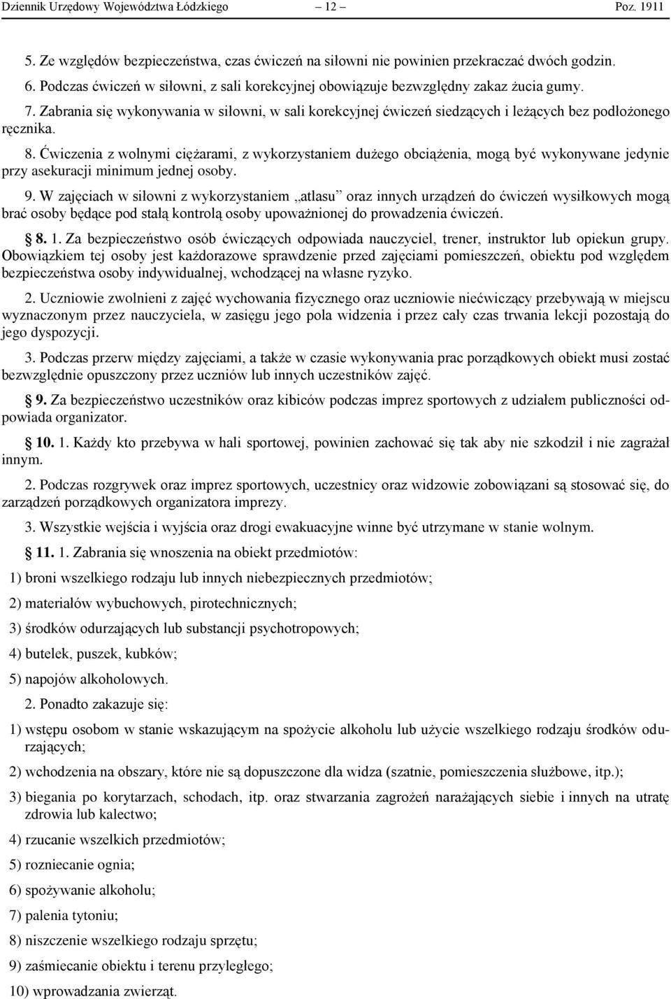 8. Ćwiczenia z wolnymi ciężarami, z wykorzystaniem dużego obciążenia, mogą być wykonywane jedynie przy asekuracji minimum jednej osoby. 9.