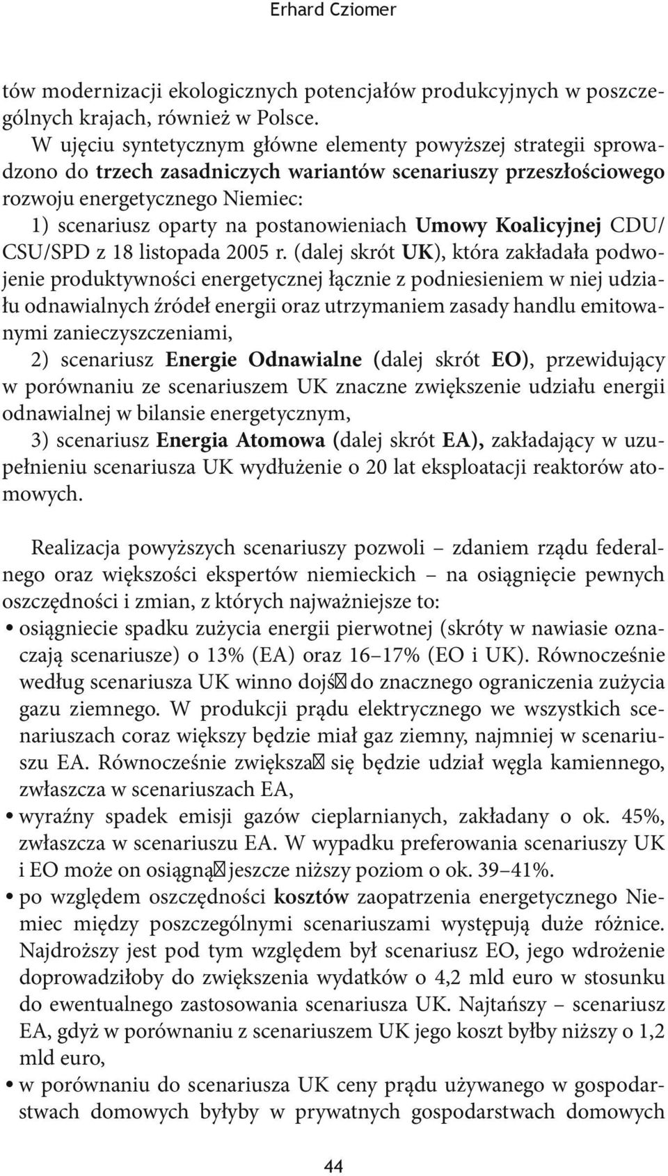 postanowieniach Umowy Koalicyjnej CDU/ CSU/SPD z 18 listopada 2005 r.