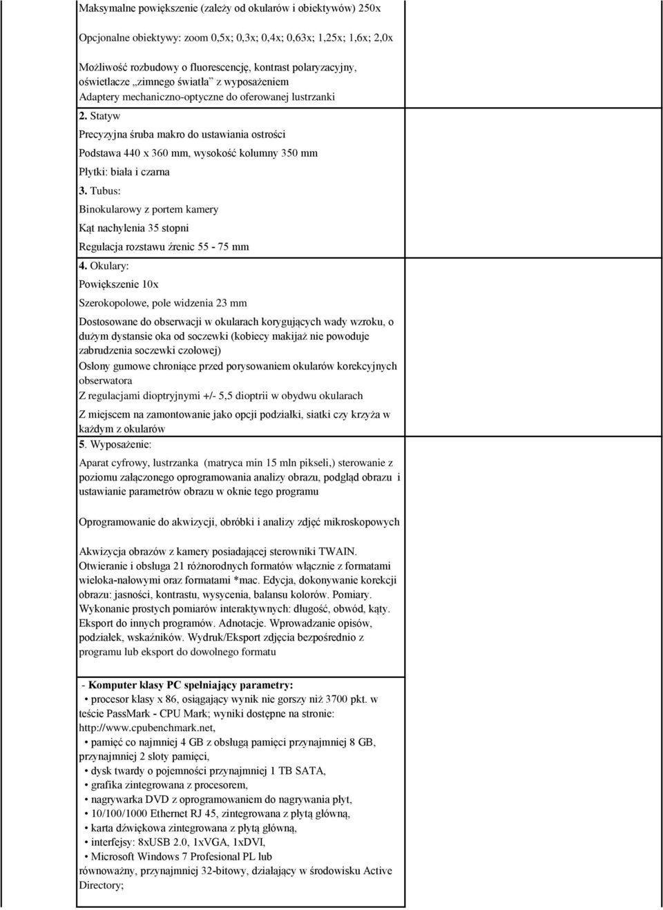 Statyw Precyzyjna śruba makro do ustawiania ostrości Podstawa 440 x 360 mm, wysokość kolumny 350 mm Płytki: biała i czarna 3.