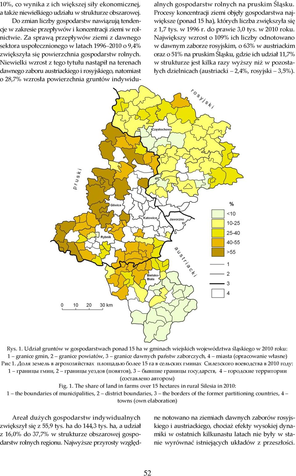 Za sprawą przepływów ziemi z dawnego sektora uspołecznionego w latach 1996 2010 o 9,4 zwiększyła się powierzchnia gospodarstw rolnych.