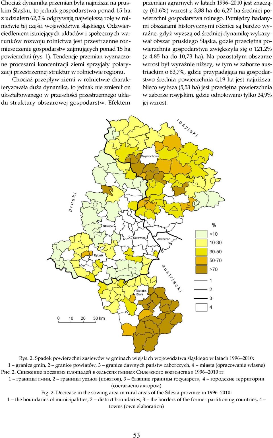 Tendencje przemian wyznaczone procesami koncentracji ziemi sprzyjały polaryzacji przestrzennej struktur w rolnictwie regionu.