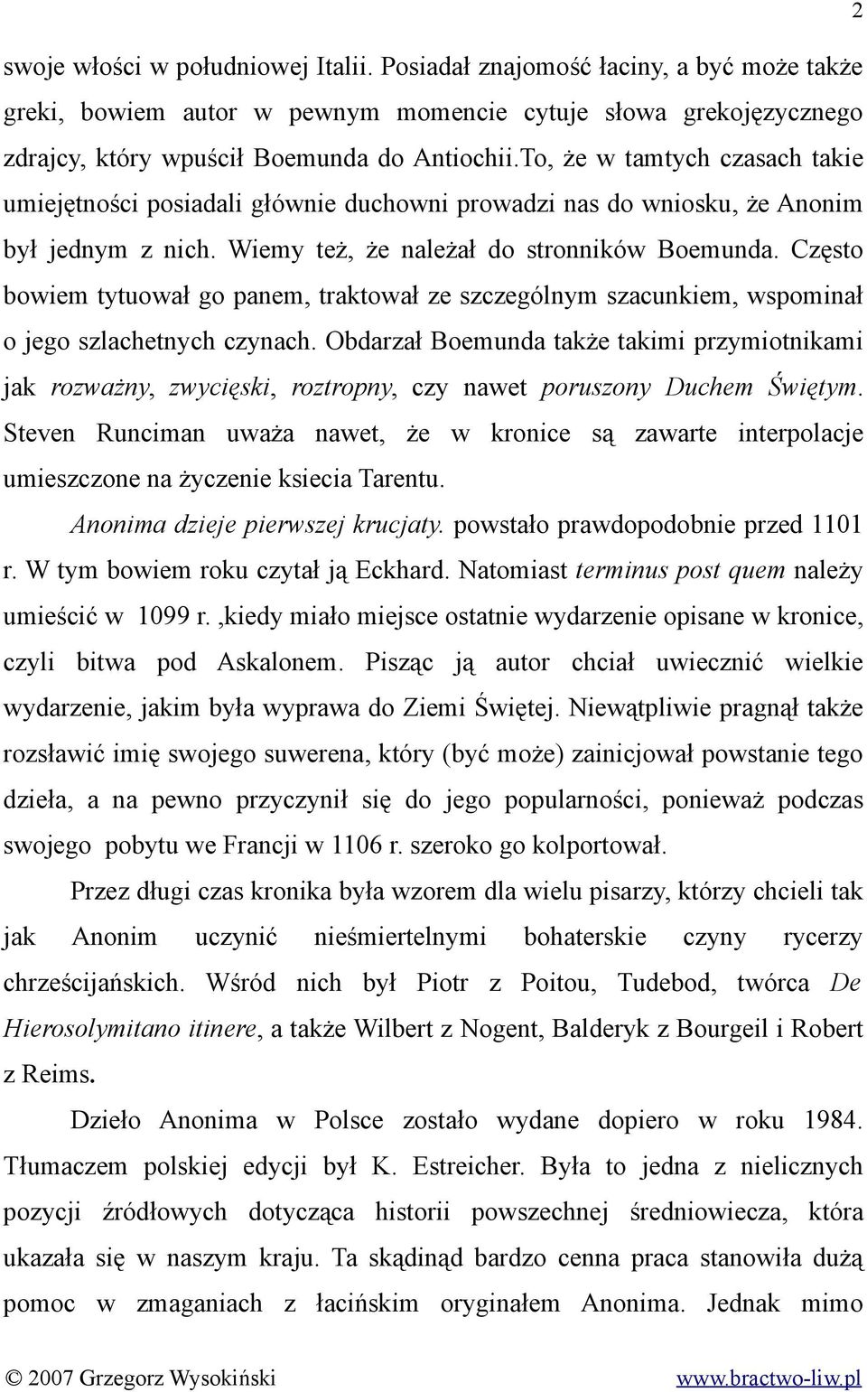 Często bowiem tytuował go panem, traktował ze szczególnym szacunkiem, wspominał o jego szlachetnych czynach.
