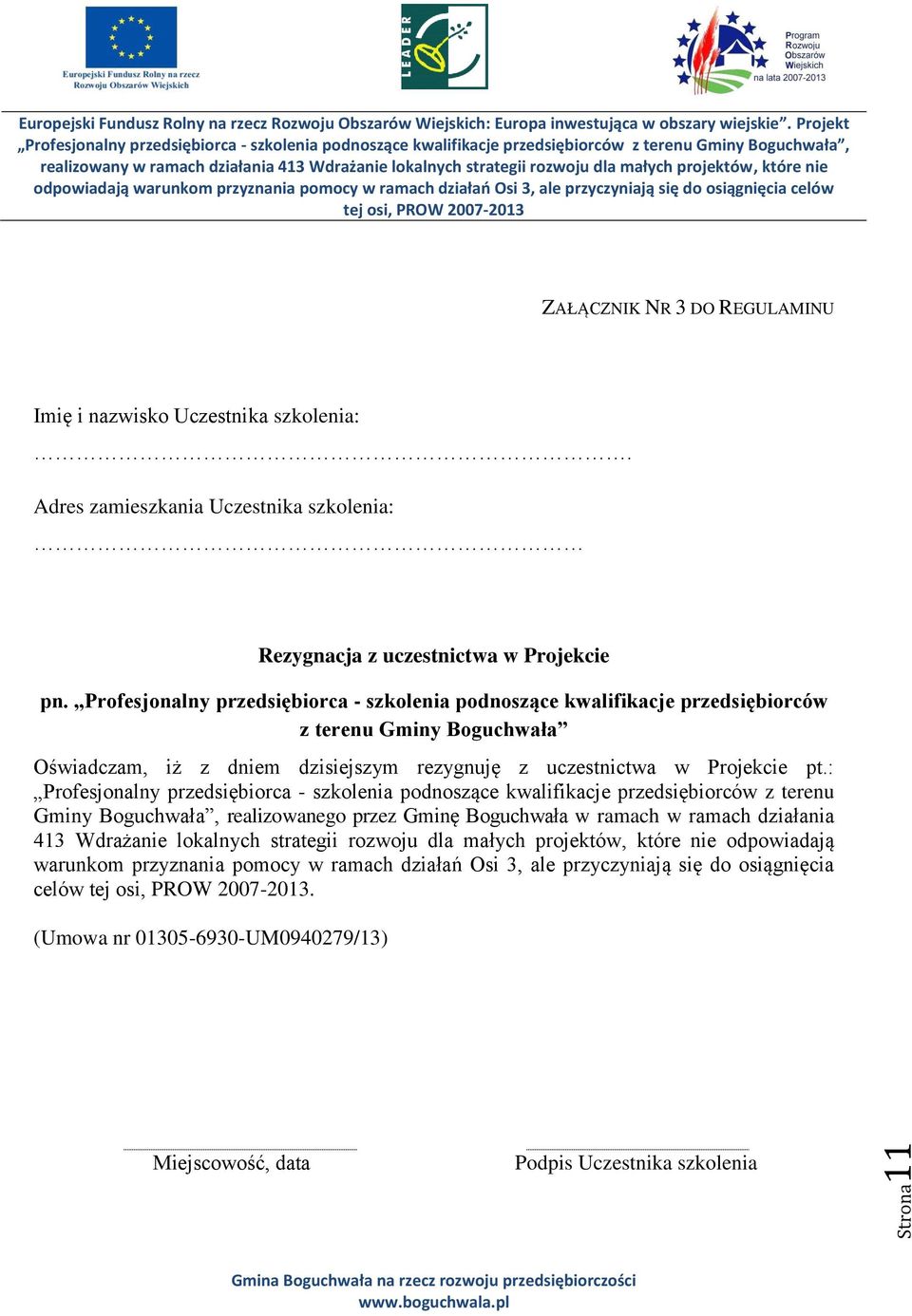 : Profesjonalny przedsiębiorca - szkolenia podnoszące kwalifikacje przedsiębiorców z terenu Gminy Boguchwała, realizowanego przez Gminę Boguchwała w ramach w ramach działania 413 Wdrażanie