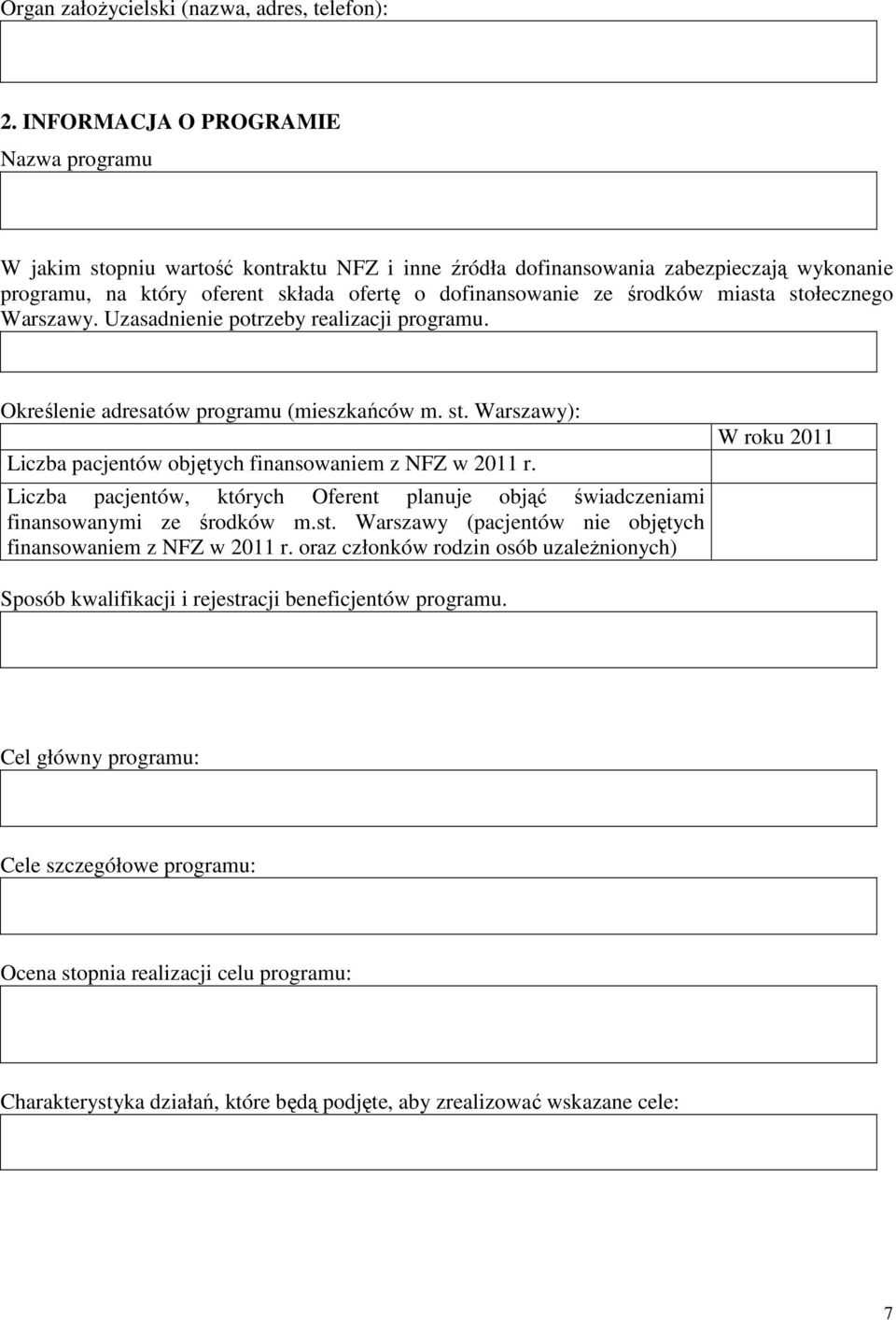 miasta stołecznego Warszawy. Uzasadnienie potrzeby realizacji programu. Określenie adresatów programu (mieszkańców m. st. Warszawy): Liczba pacjentów objętych finansowaniem z NFZ w 2011 r.