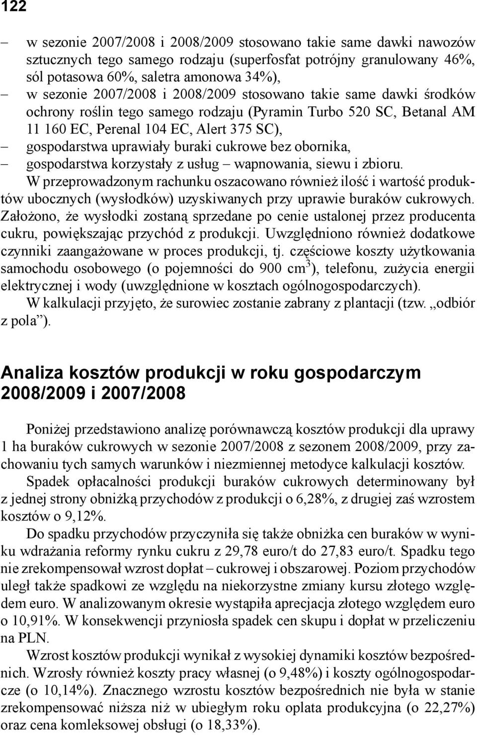 cukrowe bez obornika, gospodarstwa korzystały z usług wapnowania, siewu i zbioru.